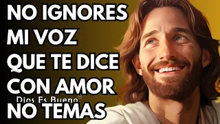 Dios te dice hoy, No ignores mi voz que te dice con amor: No Temas | Dios Es Bueno