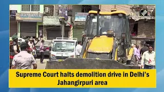 Supreme Court halts demolition drive in Delhi’s Jahangirpuri area