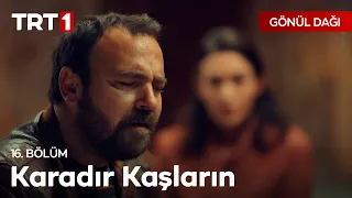 Sefer'den Karadır Kaşların Türküsü - Gönül Dağı 16. Bölüm