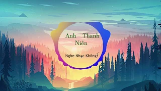 ANH THANH NIÊN - HuyR ( Remix )