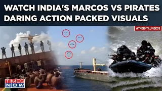 Daring Visuals: Indian Navy's MARCOS Op Create History| 35 Somali Pirates Held, 17 Hostages Rescued