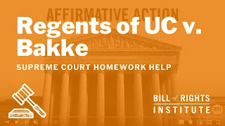 Regents of the University of California v. Bakke | BRI's Homework Help Series