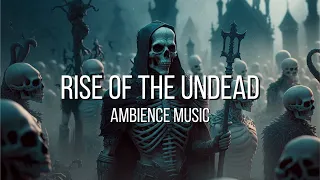 Rise of the Undead - RPG/D&D Dark Ambience Music - [1 Hour]
