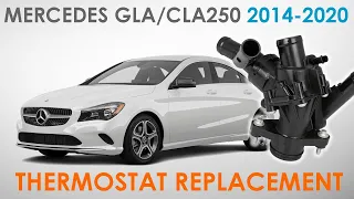 HOW TO REPLACE COOLANT THERMOSTAT/ WATER OUTLET FOR MERCEDES BENZ GLA250/CLA250 (W117) 2014-2020