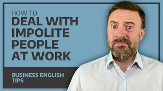 How To Deal With Impolite People at Work