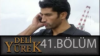 Deli Yürek 41.Bölüm Tek Part İzle (HD)