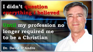 I didn’t question everything I believed UNTIL my profession no longer required me to be a Christian.