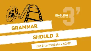 English in 3 minutes (Pre-Intermediate / A2/B1) - Grammar: SHOULD 2