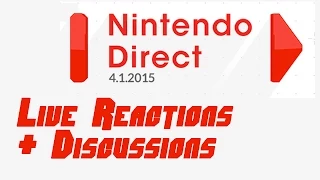 Live Reactions and Discussions - Nintendo Direct 4.1.2015