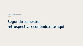 Segundo semestre: retrospectiva econômica até aqui