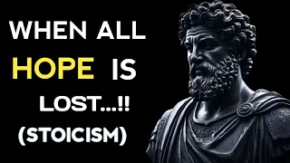 WHEN ALL HOPE IS LOST | STOICISM