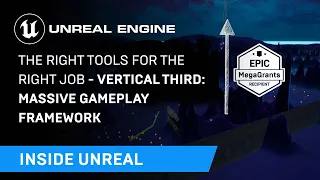 The Right Tool for the Right Job - Vertical Third: Massive Gameplay Framework | Inside Unreal