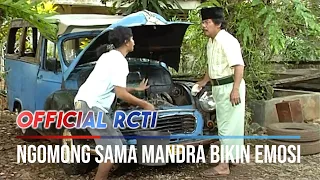 Ngomong Sama Mandra Bawaanya Emosian - Si Doel Anak Sekolahan