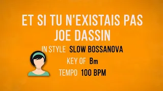 Et Si Tu N'existais Pas - Joe Dassin - Karaoke Female Backing Track