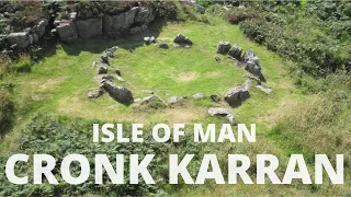 Cronk Karran | Isle of Man | Neolithic Age | History of the World | Manx History | Before Caledonia