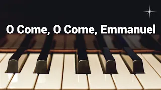 O Come, O Come, Emmanuel - Christmas Piano Instrumental with Lyrics