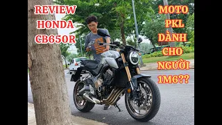 HONDA CB650R con xe MOTO PKL dành cho người 1M6 đáng chơi nhất trong phân khúc  | REVIEW + TEST RIDE