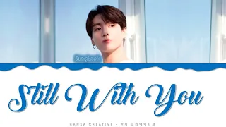 Jungkook (BTS) - 'Still With You' Lyrics Color Coded (Han/Rom/Eng)