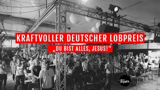 Kraftvoller deutscher Lobpreis "Du bist alles, Jesus!"