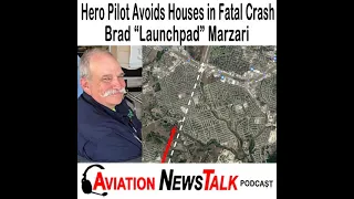 194 Hero Pilot Avoids Houses in Fatal Plane Crash – Brad Launchpad Marzari