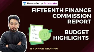 Budget Highlights | Fifteenth Finance Commission Report | UPSC CSE 2021 | By Aman Sharma