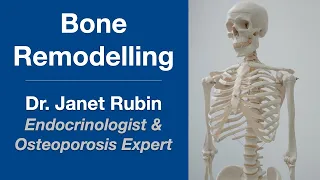 Bone Remodelling and Osteoporosis: Endocrinologist Dr. Janet Rubin, MD