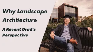 What is Landscape Architecture? A Recent Grad's Perspective