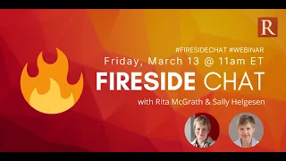 "We can get through this together" Rita McGrath and Sally Helgesen Fireside Chat