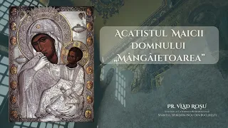 Acatistul Maicii Domnului MÂNGÂIETOAREA de la Mănăstirea Vatoped - Vlad Roșu