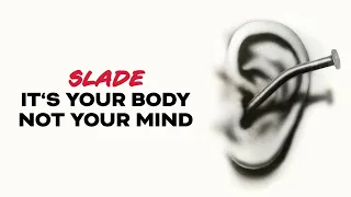 Slade - It's Your Body Not Your Mind (Official Audio)