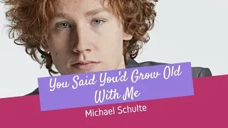 Michael Schulte - You Said You'd Grow Old With Me (Lyrics)