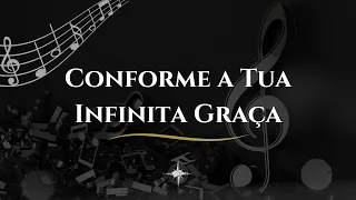 "Conforme a Tua Infinita Graça"