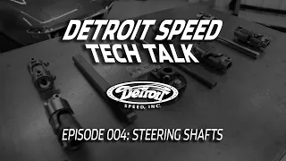 Steering Shafts - Detroit Speed Tech Talk Ep. 004