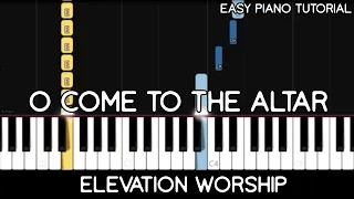 Elevation Worship - O Come to the Altar (Easy Piano Tutorial)