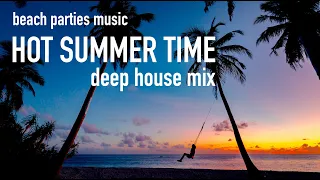 Hot Summer Time | Deep House Mix