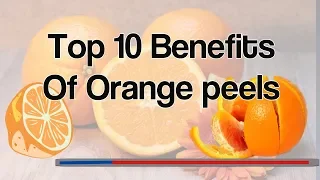 Top 10 Benefits Of Orange peels