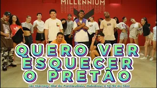 QUERO VER ESQUECER O PRETÃO  | MILLENNIUM COREOGRAFIA 🇧🇷