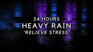Heavy Rain All Night 24 Hours | Strong Rain for Sleep, Relaxation & Insomnia Relief