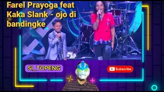 FAREL PRAYOGA FEAT KAKA SLANK - OJO DI BANDINGKE