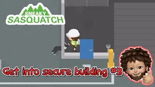 Sneaky Sasquatch - Go inside of the Secure #3 building in the Port