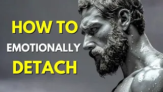 STOIC Rules on How To Emotionally DETACH from Someone