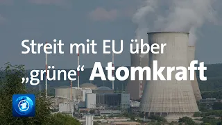 „Grüne Atomkraft“: Belastungsprobe für die Ampel-Koalition