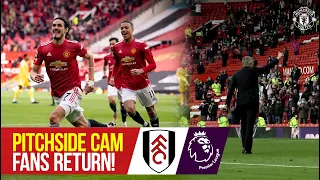 Fans return to Old Trafford | Pitchside Cam | Manchester United 1-1 Fulham | Access All Areas