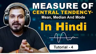 Tutorial 4- Measure Of Central Tendency- Mean, Median And Mode In Hindi