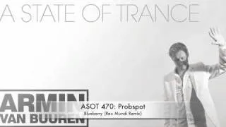 ASOT 470 Probspot - Blueberry (Rex Mundi Remix)