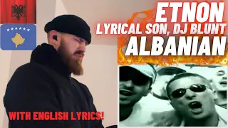 [HYPE UK 🇬🇧 REACTION!] 🇦🇱🇽🇰 Etnon feat. Lyrical Son & DJ Blunt - Albanian