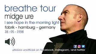 Midge Ure LIVE (AUDIO) 'I See Hope in the Morning Light' at 'Fabrik', Hamburg on 28th May, 1998