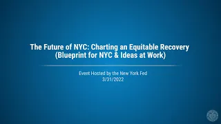 The Future of NYC, Charting an Equitable Recovery | Ideas at Work (Event, 3/31/22)