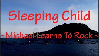 Sleeping Child - Michael Learns To Rock || MLTR || Lyrics