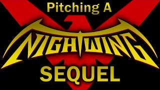 Pitching A Nightwing Movie Sequel